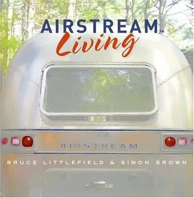 Airstream Living By Littlefield Bruce • $5.26