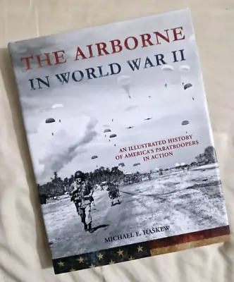 AIRBORNE IN WORLD WAR II: THE BOOK MICHAEL HASKEW WW2 82nd Divisions Paratrooper • £17.99