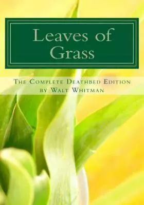 Leaves Of Grass: The Complete Deathbed Edition By Walt Whitman • $4.93