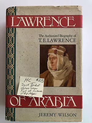 Lawrence Of Arabia: The Authorized Biography Of T E Lawrence By Jeremy Wilson HC • $21.99