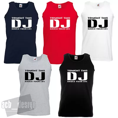 TONIGHT THIS DJ SAVED YOUR LIFE VEST Various Colours And Sizes Crew Neck Fitted  • £10.99