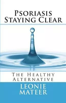 Psoriasis - Staying Clear: The Healthy Alternative • $8.69