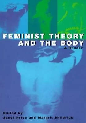 Feminist Theory And The Body: A Reader By Margrit Shildrick; Janet Price • $5.69