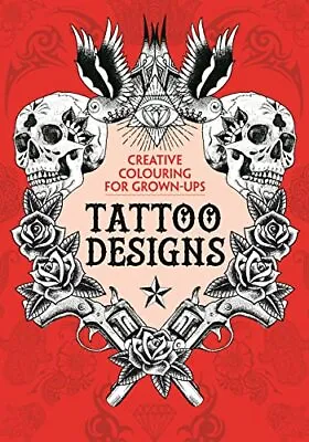 Tattoo Designs: Creative Colouring For Grown-ups By Various Book The Cheap Fast • £8.99