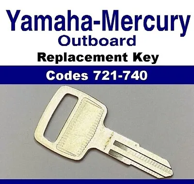 Yamaha / Mercury Outboard Boat Keys Cut To Code Key Codes 721-740 • $13.49