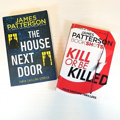 2 X James Patterson Book Shots: The House Next Door + Kill Or Be Killed • $23.99