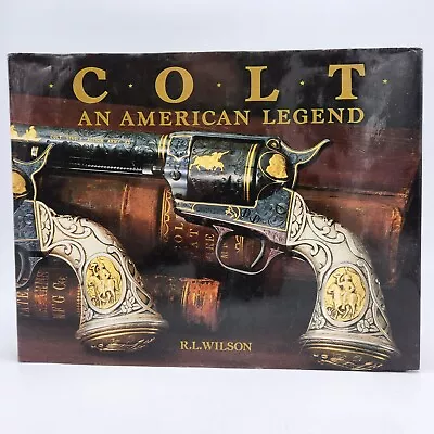 Colt An American Legend Hardcover Book By R L Wilson • $5.95