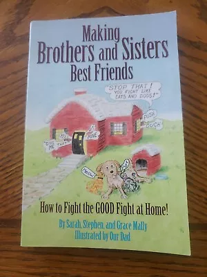 Making Brothers And Sisters Best Friends : How To Fight The Good Fight At... • $8.50