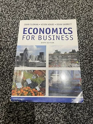 Economics For Business (6th Edition) John Sloman Kevin Hinde Dean Garratt • £2.49