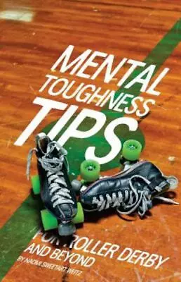 Mental Toughness Tips: For Roller Derby And Beyond    Good  Book  0 Paperback • $13.37