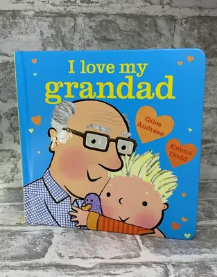 I Love My Grandad By Giles Andreae And Emma Dodd Hardback NEW Book Free P&P • £8