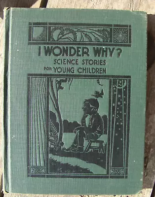 I Wonder Why? Science Stories For Young Children (1934 HC) Color Engraving Art • $30