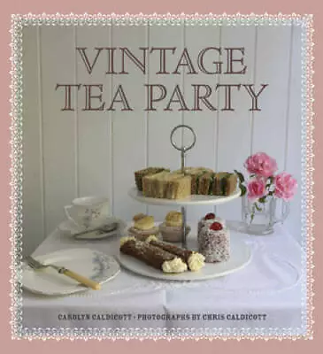 Vintage Tea Party - Hardcover By Caldicott Carolyn - GOOD • $6.49