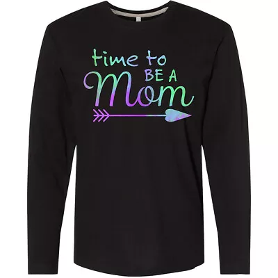 Inktastic Time To Be A Mom Mothers Day Long Sleeve T-Shirt New Mommy Arrow Love • $25.99