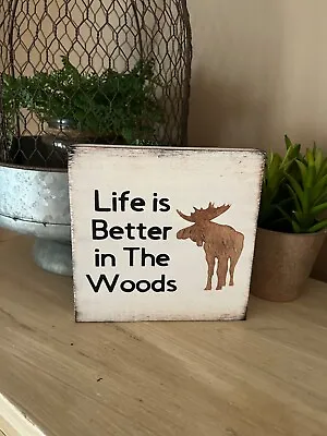 Moose Life Is Better In The Woods Wooden Sign Cabin Painted Small Sign Camper • $9.99