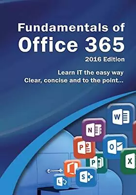 Fundamentals Of Office 365: 2016 Edition (Computer Fundamentals) • $20.04