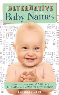 The Alternative Guide To Baby Names: An Index Of Unique And Unusual Baby Names • £3.07