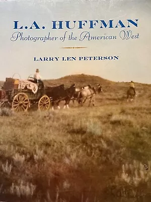 L A Huffman: Photographer Of The American West (pb 2005 2nd Ed.) • $40