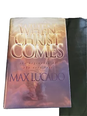 When Christ Comes By Max Lucado (1999 Hardcover) New • $14.50