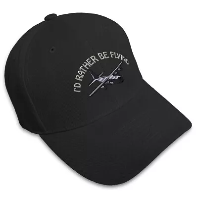 Baseball Cap C-130 I'D Rather Be Flying Embroidery Hats For Men & Women • $17.99