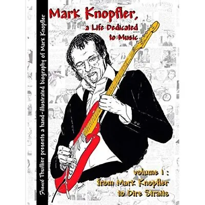 Mark Knopfler - A Life Dedicated To Music - Vol 1 From  - Paperback NEW Thuillie • £16.12