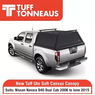 NEW TUFF Ute Soft Canvas Canopy For Nissan Navara D40 STX/ST Dual Cab 06-June 15 • $1649