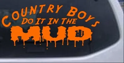 Country Boys Do It In The Mud Decal Car Window Decal Sticker Orange 8X3.7 • $6.05