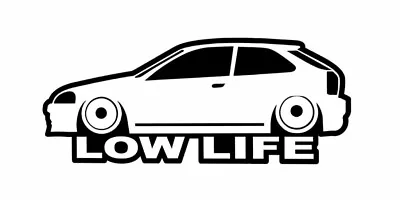 Lowered Hatchback Lowlife Sticker For HONDA CIVIC EG Si VTi Jdm Low Life Bagged • $4.99