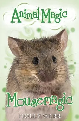 Mousemagic (Animal Magic) By Holly Webb. 9781407135588 • £2.40