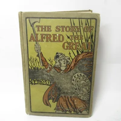 £9.99 • Buy The Story Of Alfred The Great A.E McKilliam M.A George G. Harrap 1919 Hardback