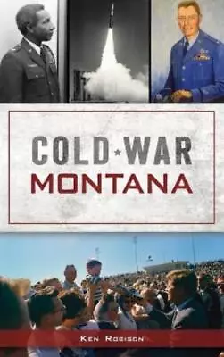 Ken Robison Cold War Montana (Hardback) Military • £27.69