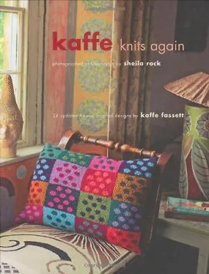 Kaffe Knits Again: 24 Updated Original Rowan... By Kaffe Fassett And Sh Hardback • £52.99