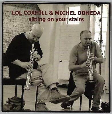 Lol Coxhill & Michel Doneda - Sitting On Your Stairs  (soprano Sax Duets)  CD • £15.37