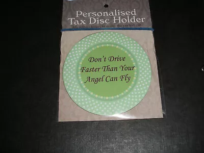 Tax Disc  Holder.. (magnetic )...(  Dont Drive Faster Than Your Angel An Fly.). • $3.72