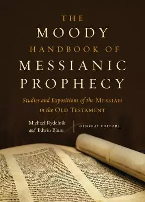 The Moody Handbook Of Messianic Prophecy: Studies And Expositions Of The Messiah • $22.66