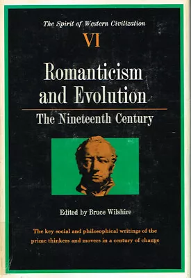 Romanticism And Evolution: The Spirit Of Western Civilization VI; Bruce Wilshire • $17.50