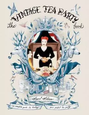 The Vintage Tea Party Book Angel Adoree - Hardcover By Adoree Angel - GOOD • $14.83