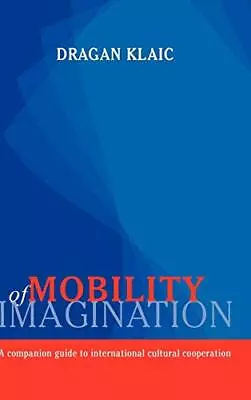 Mobility Of Imagination: A Companion ... Klaic Dragan • £3.49