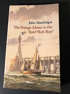 The Voyage Alone In The Yawl  Rob Roy  By John MacGregor (1987 Trade Paperback) • $6