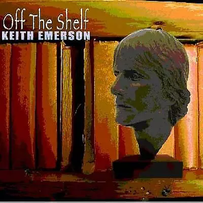 Keith Emerson : Off The Shelf CD (2006) Highly Rated EBay Seller Great Prices • £9.34