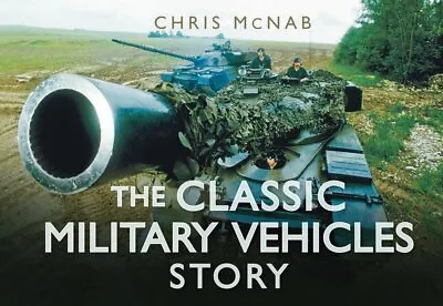 £4.29 • Buy The Classic Military Vehicles Story (... By McNab, Chris, Excellent, Hardcover 9