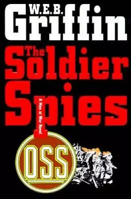 The Soldier Spies: A Men At War Novel - Hardcover By Griffin W.E.B. - GOOD • $3.73
