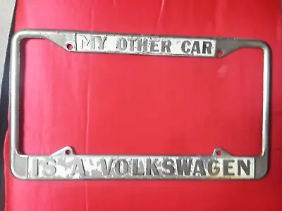 $99 • Buy MY OTHER CAR IS A VW Vintage Volkswagen UNIVERSAL  Plate Frame