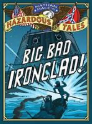 Big Bad Ironclad! [Nathan Hale's Hazardous Tales #2]: A Civil War Tale  Hale N • $8.15