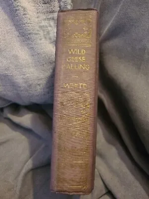 Excellent First Edition 'Geese Calling' Stewart Edward White 1940 Hardcover  • $3
