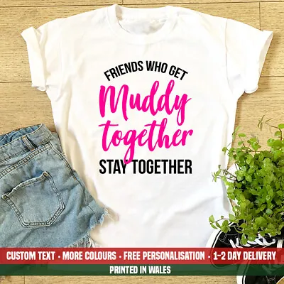 Ladies Friends Who Get Muddy Together T Shirt Stay Pretty Race Run For Life Tops • £14.99