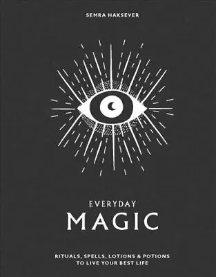 Everyday Magic Rituals Spells And Potions To Live Your Best Life (TV20) • £9.10