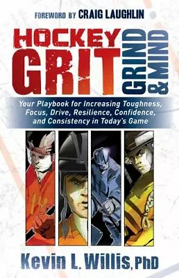 Hockey Grit Grind And Mind: Your Playbook For Increasing Toughness Focus Dri • $10.87