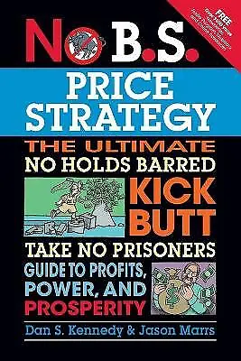 £14.30 • Buy No B.S. Price Strategy: The Ultimate No Holds Barred, Kick Bu... - 9781599184005