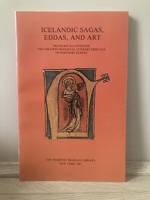 Icelandic Sagas Eddas And Art/Exhibition Catalogue/Pierpont Morgan Library • £18.49